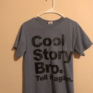 “Cool story bro, tell it again.”